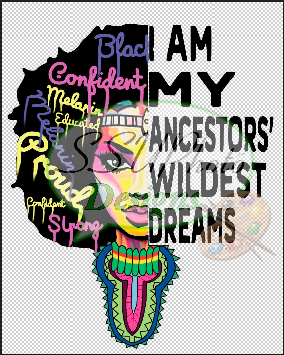 My Ancestors Wildest Dreams Digital Design