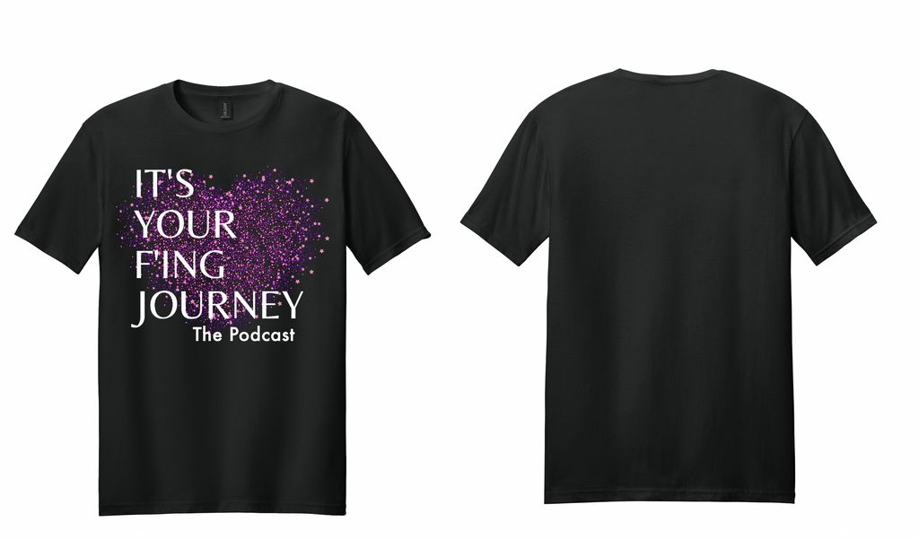 It's Your F'ing Journey T Shirt