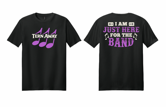 I'm Just Here for the Band T Shirt