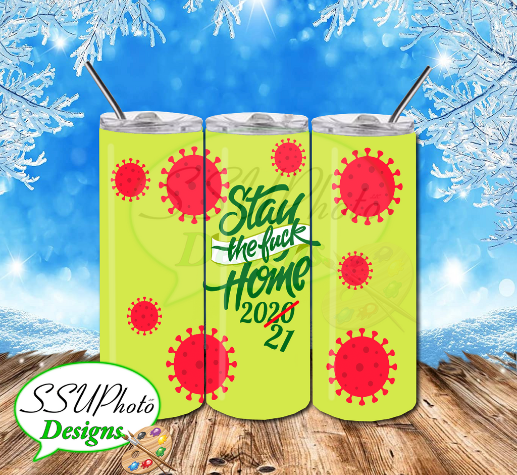 Stay the Fuck home 20 OZ Skinny TumblerD Digital Design