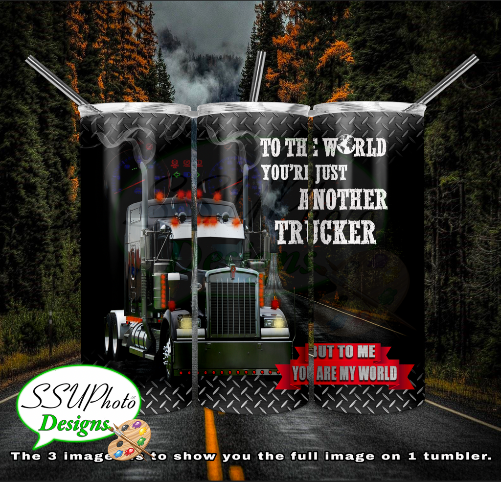 Trucker you are my World 20 OZ Skinny TumblerD Digital Design