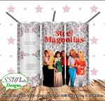Steel Magnolias 20 oz and 30 OZ Skinny TumblerD Digital Design