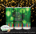 My Birthday Month 20 oz and 30oz OZ Skinny TumblerD Digital Design