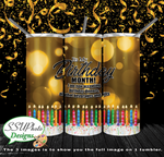 My Birthday Month 20 oz and 30oz OZ Skinny TumblerD Digital Design