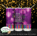 My Birthday Month 20 oz and 30oz OZ Skinny TumblerD Digital Design