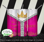Good 2 Be king and Queen 20 oz and 30oz OZ Skinny TumblerD Digital Design
