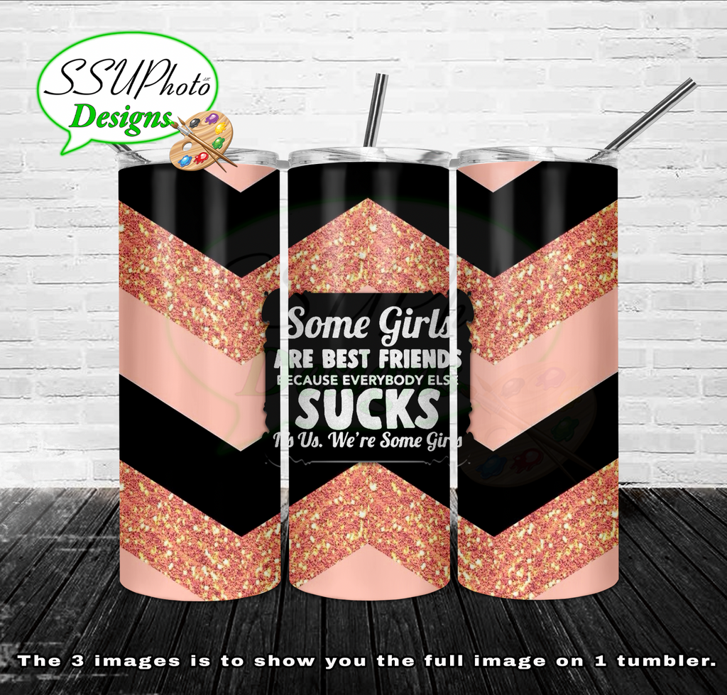 Some Girls are Best Friends 20 oz and 30oz OZ Skinny TumblerD Digital Design