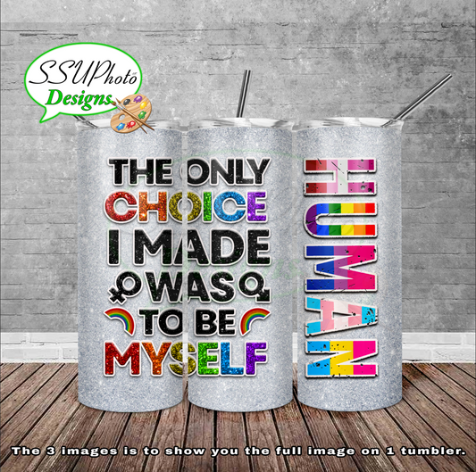 Choice I Made Pride 20 oz and 30oz OZ Skinny TumblerD Digital Design