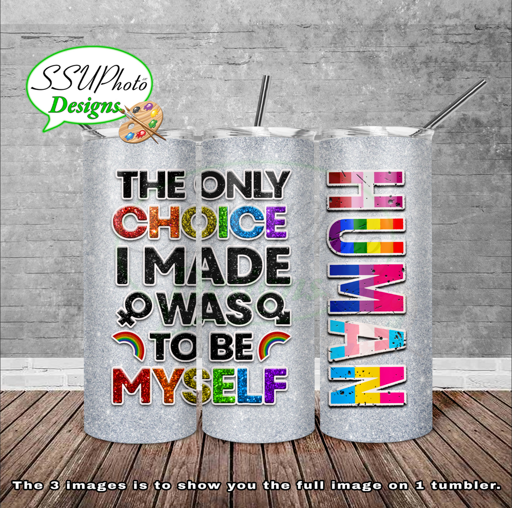 Choice I Made Pride 20 oz and 30oz OZ Skinny TumblerD Digital Design